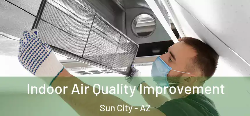 Indoor Air Quality Improvement Sun City - AZ